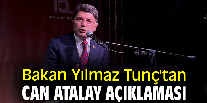 Bakan Yılmaz Tunç'tan Can Atalay açıklaması