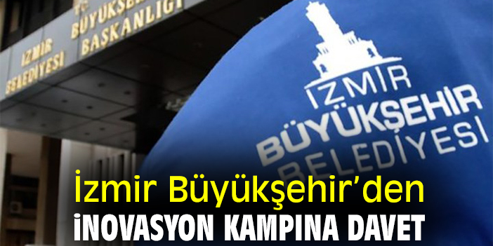 İzmir Büyükşehir'den inovasyon kampına davet