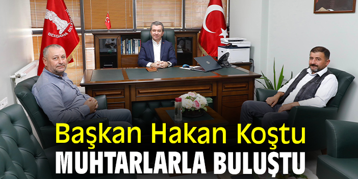 Başkan Hakan Koştu muhtarlarla buluştu