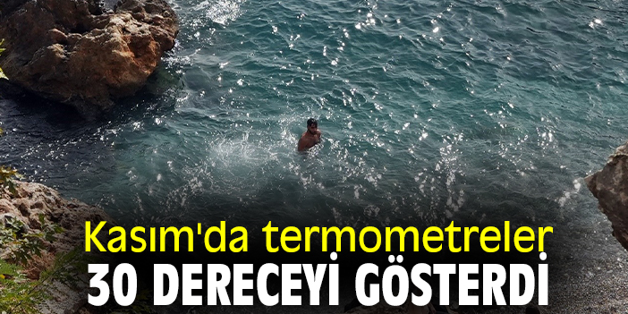 Kasım'da termometreler 30 dereceyi gösterdi