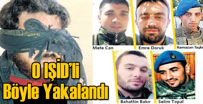O Saldırının Emrini Veren IŞİD'li Böyle Yakalandı