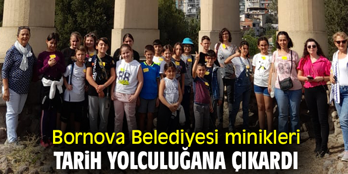 Bornova Belediyesi minikleri tarih yolculuğana çıkardı