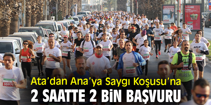Ata’dan Ana’ya Saygı Koşusu’na 2 saatte 2 bin başvuru