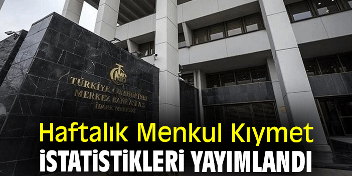 Haftalık Menkul Kıymet İstatistikleri yayımlandı