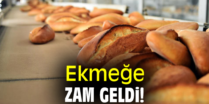 Ekmeğe zam geldi!