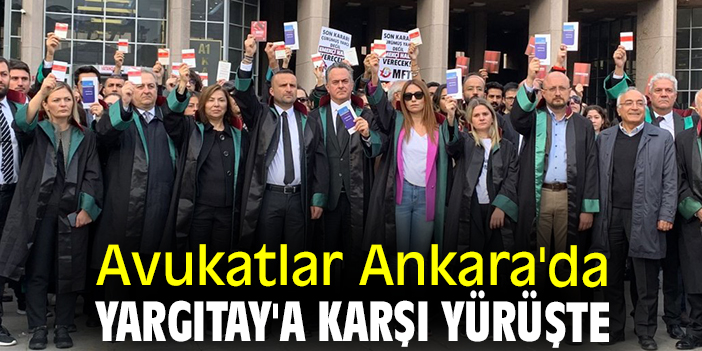 Avukatlar Ankara'da Yargıtay'a karşı yürüşte