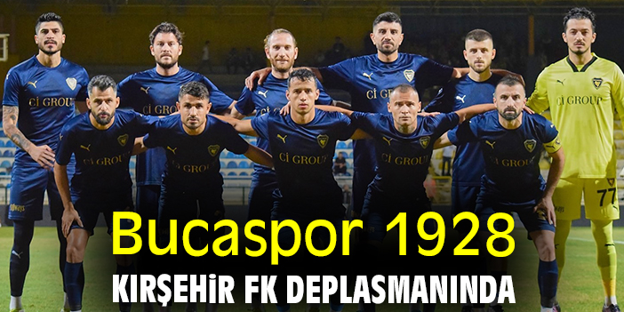 Bucaspor 1928 Kırşehir FK deplasmanında