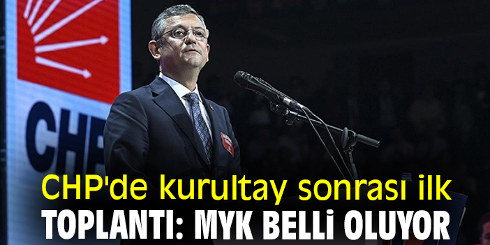 CHP'de kurultay sonrası ilk toplantı: MYK belli oluyor