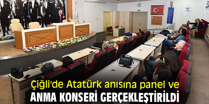 Çiğli'de Atatürk anısına panel ve anma konseri gerçekleştirildi