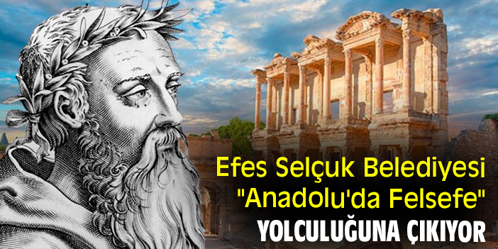 Efes Selçuk Belediyesi "Anadolu'da Felsefe" yolculuğuna çıkıyor