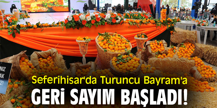 Seferihisar'da Turuncu Bayram'a geri sayım başladı!