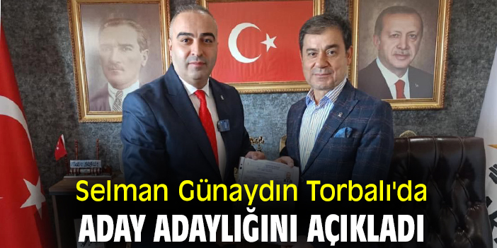 Selman Günaydın Torbalı'da aday adaylığını açıkladı