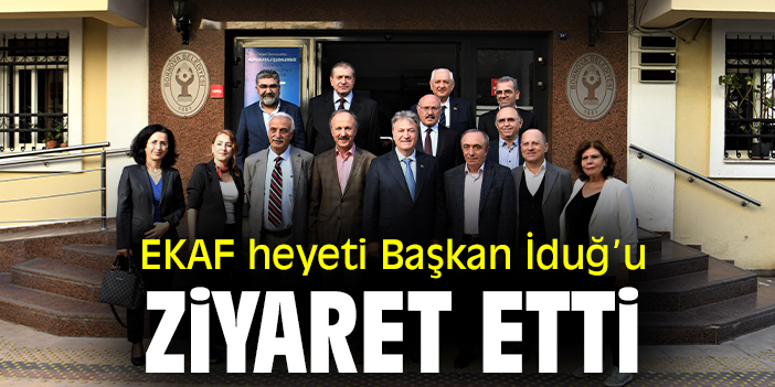 EKAF heyeti Başkan İduğ’u ziyaret etti