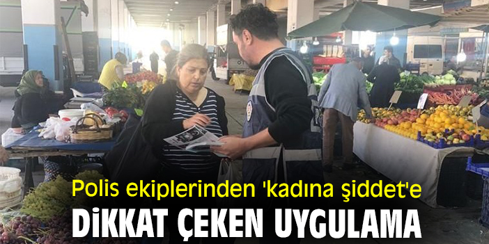 Polis ekiplerinden 'kadına şiddet'e dikkat çeken uygulama