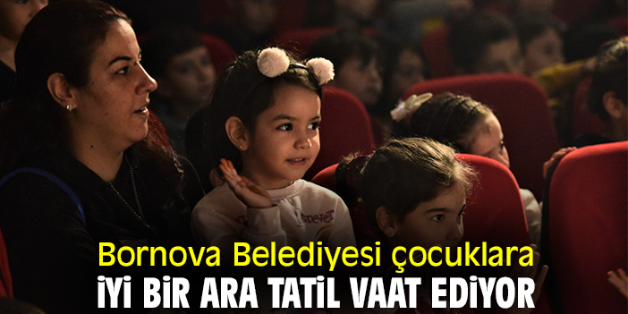 Bornova Belediyesi çocuklara iyi bir ara tatil vaat ediyor