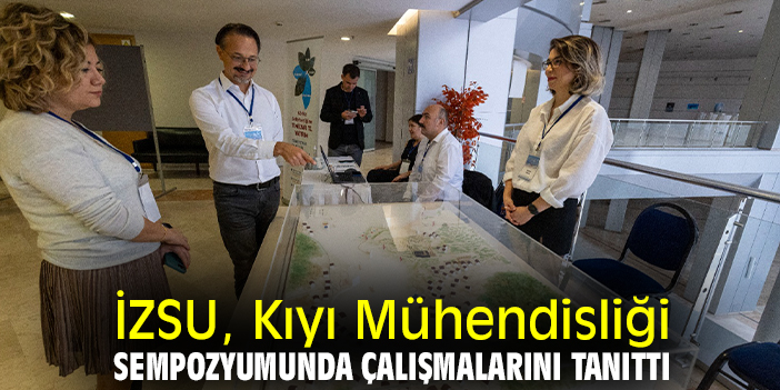 İZSU, Kıyı Mühendisliği Sempozyumunda çalışmalarını tanıttı