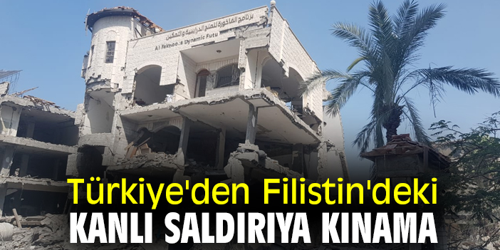 Türkiye'den Filistin'deki saldırıya kınama
