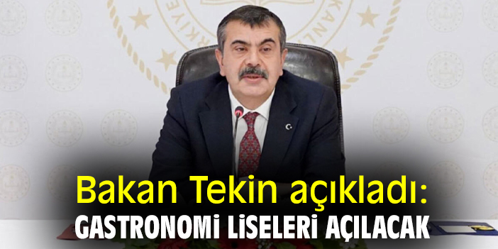 Bakan Tekin açıkladı: Gastronomi liseleri açılacak
