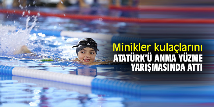Minikler kulaçlarını Atatürk’ü Anma Yüzme Yarışmasında attı