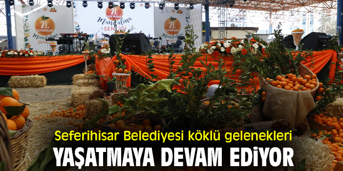 Seferihisar Belediyesi köklü gelenekleri yaşatmaya devam ediyor