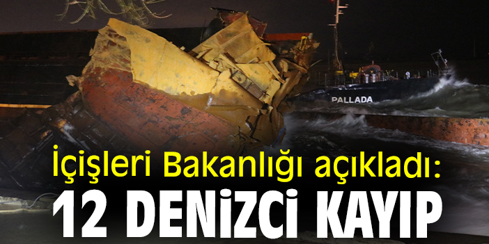 İçişleri Bakanlığı açıkladı:12 denizci kayıp