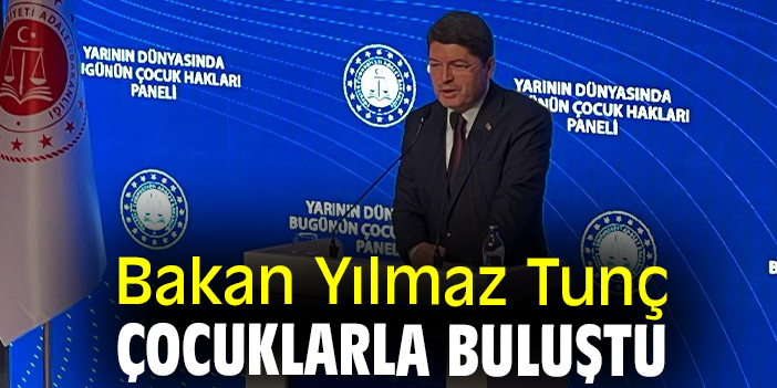 Bakan Yılmaz Tunç çocuklarla buluştu