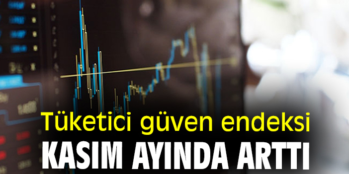 Tüketici güven endeksi kasım ayında arttı