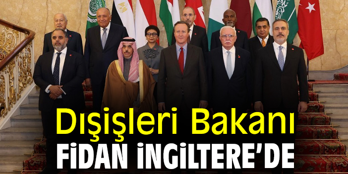 Dışişleri Bakanı Fidan, İngiltere’de