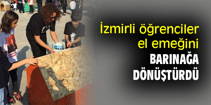 İzmirli öğrenciler el emeğini barınağa dönüştürdü