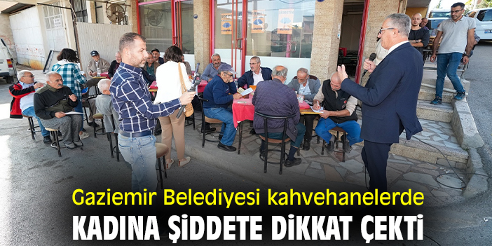 Gaziemir Belediyesi kahvehanelerde kadına şiddete dikkat çekti