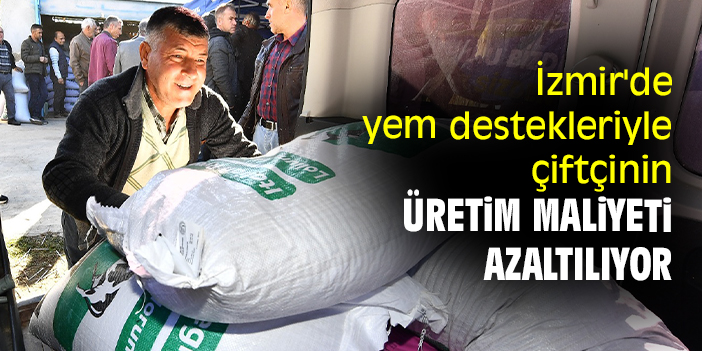 İzmir'de yem destekleriyle çiftçinin üretim maliyeti azaltılıyor