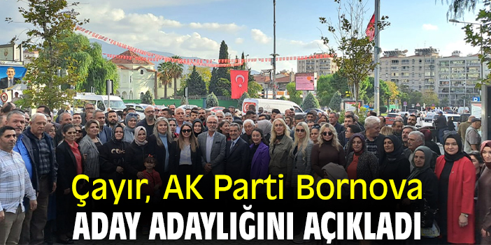 Çayır, AK Parti Bornova aday adaylığını açıldı