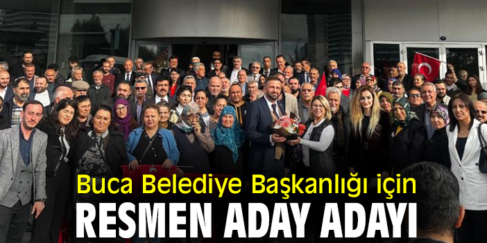 Buca Belediye Başkanlığı için resmen aday adayı