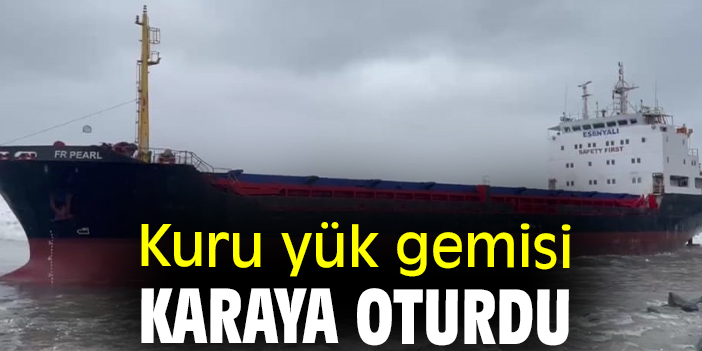 Kuru yük gemisi karaya oturdu