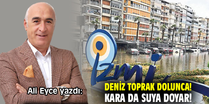 Deniz toprak dolunca! Kara da suya doyar!