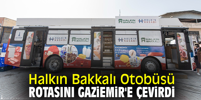 Halkın Bakkalı Otobüsü rotasını Gaziemir'e çevirdi