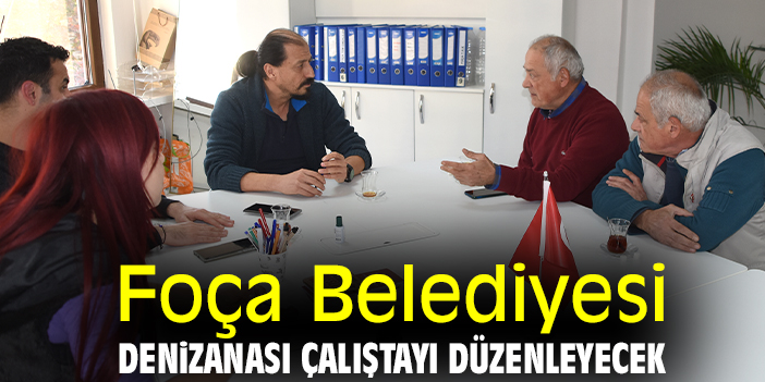 Foça Belediyesi Denizanası Çalıştayı düzenleyecek