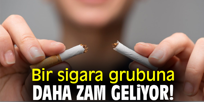 Bir sigara grubuna daha zam geliyor!