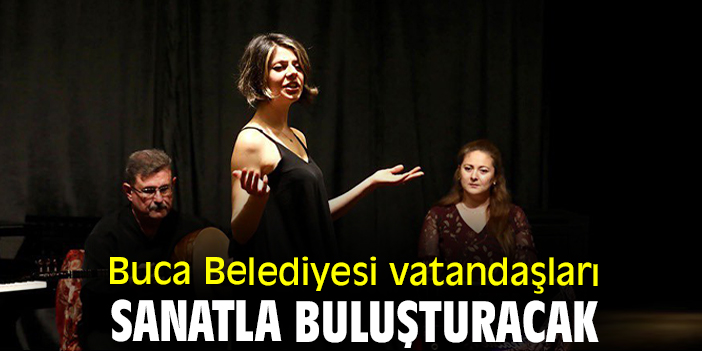 Buca Belediyesi vatandaşları sanatla buluşturacak