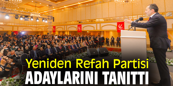 Yeniden Refah Partisi adaylarını tanıttı