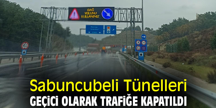 Sabuncubeli Tünelleri geçici olarak trafiğe kapatıldı