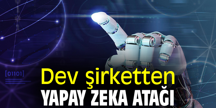 Dev şirketten yapay zeka atağı
