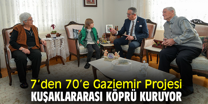 7’den 70’e Gaziemir Projesi, kuşaklararası köprü kuruyor