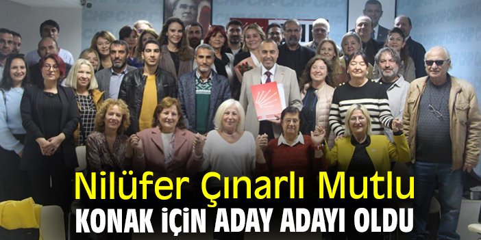Nilüfer Çınarlı Mutlu, Konak için aday adayı oldu