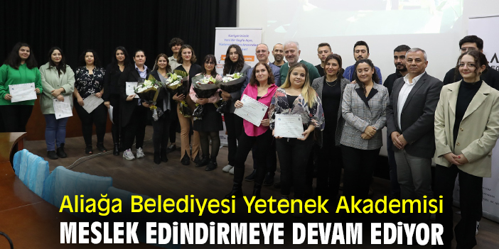 Aliağa Belediyesi Yetenek Akademisi meslek edindirmeye devam ediyor