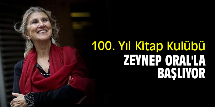 100. Yıl Kitap Kulübü, Zeynep Oral'la başlıyor