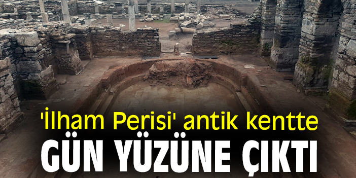 'İlham Perisi' antik kentte gün yüzüne çıktı