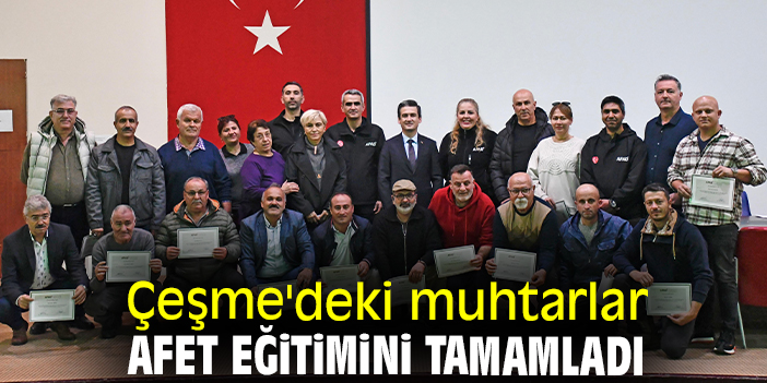 Çeşme'deki muhtarlar afet eğitimini tamamladı