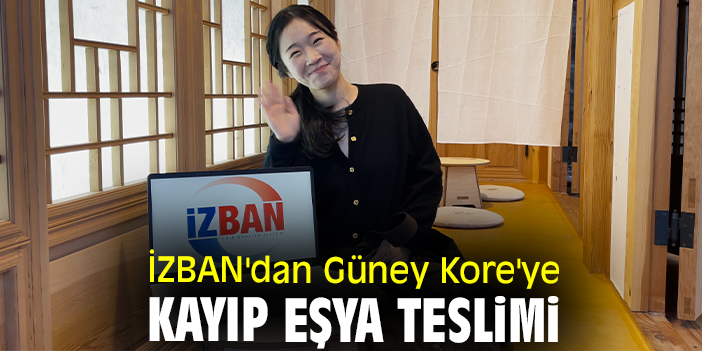 İZBAN'dan Güney Kore'ye kayıp eşya teslimi