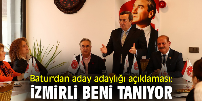 Batur'dan aday adaylığı açıklaması: İzmirli beni tanıyor
